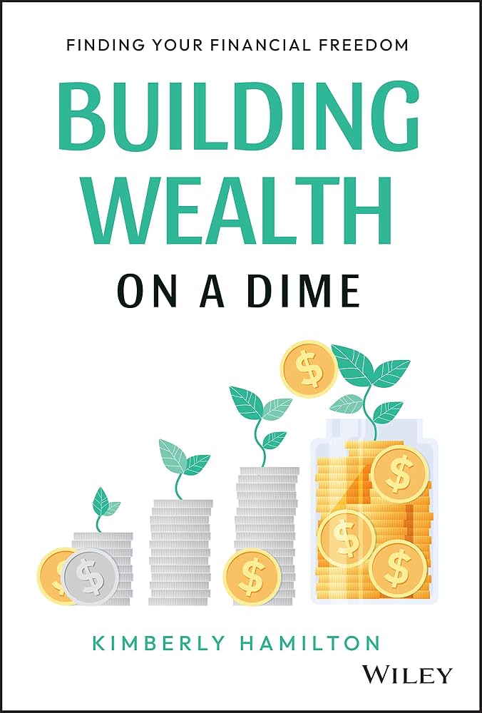 Building Wealth on a Dime: Finding your Financial Freedom