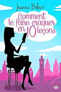 Comment le Faire Craquer en 10 Leçons