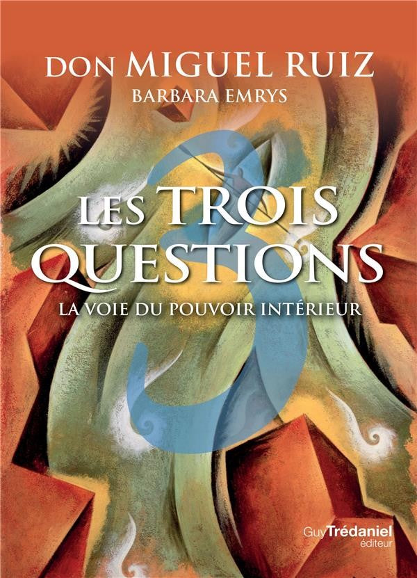 Les Trois Questions: La Voie Du Pouvoir Intérieur