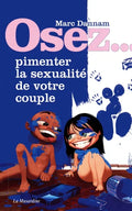 Osez... Pimenter La Sexualité De Votre Couple