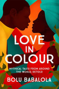 Love in Color: Mythical Tales from Around the World, Retold
